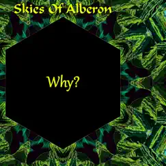 Why? - Single by Skies Of Alberon album reviews, ratings, credits