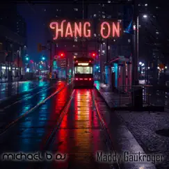 Hang On (feat. Maddy Gaukroger) Song Lyrics