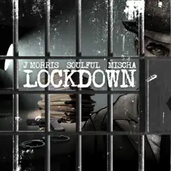 Lockdown (feat. IAmSoulful & Mischa) - Single by J Morris album reviews, ratings, credits