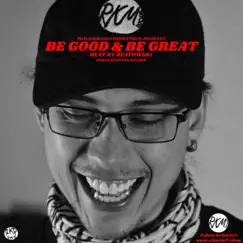 Be Good & Be Great - Single by Real Konscious Moovement album reviews, ratings, credits