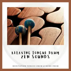 Relaxing Tongue Drums, Zen Sounds by Meditation Tongue Drum & Hung Drum album reviews, ratings, credits