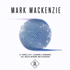 Swell / Back Where We Started (feat. Lauren L'aimant) - Single by Mark MacKenzie album reviews, ratings, credits