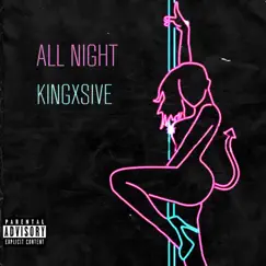 All Night - Single by Kingxsive album reviews, ratings, credits