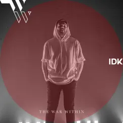 Idk - Single by The War Within album reviews, ratings, credits