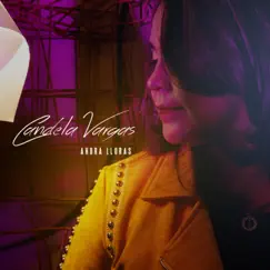 Ahora Lloras - Single by Candela Vargas album reviews, ratings, credits