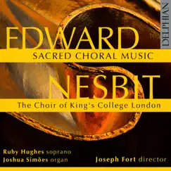 Edward Nesbit: Sacred Choral Music by The Choir of King's College London, Joseph Fort, Ruby Hughes & Joshua Simões album reviews, ratings, credits