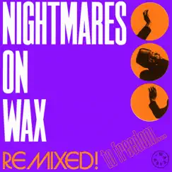 Remixed! To Freedom... by Nightmares On Wax album reviews, ratings, credits