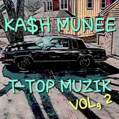 T-Top Muzik, Vol. 2 by KA$h MUNEE album reviews, ratings, credits