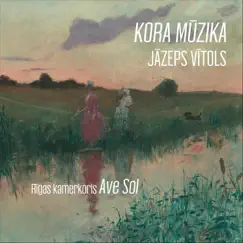 Jāzeps Vītols: Kora mūzika by Riga Chamber Choir Ave Sol, Imants Kokars & Andris Veismanis album reviews, ratings, credits