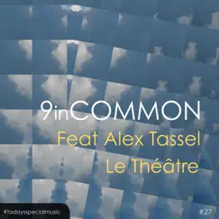 Le Théatre (feat. Alex Tassel) - Single by 9 In Common album reviews, ratings, credits