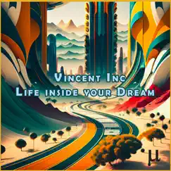 Life Inside Your Dream - EP by Vincent Inc album reviews, ratings, credits