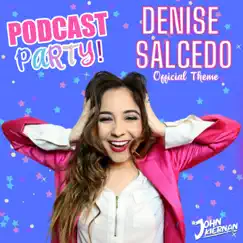 Podcast Party! (Denise Salcedo Theme) Song Lyrics