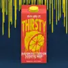 Thirsty (feat. Scootie Wop) - Single album lyrics, reviews, download