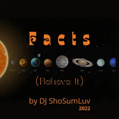 Facts (Believe It) - Single by DJ ShoSumLuv album reviews, ratings, credits