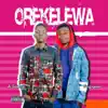 Orekelewa (feat. Segxywin) - Single album lyrics, reviews, download