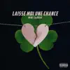 Laisse Moi Une Chance - Single album lyrics, reviews, download