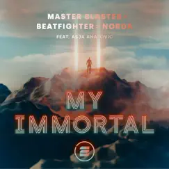My Immortal (feat. Asja Ahatovic) - Single by Master Blaster, Beatfighterz & Norda album reviews, ratings, credits