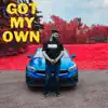 Got My Own - Single album lyrics, reviews, download