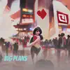 Big Plans - Single album lyrics, reviews, download