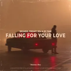 Falling For Your Love - Single by Skuado, Freaky DJ's & dj tani album reviews, ratings, credits