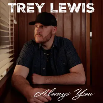 Always You - Single by Trey Lewis album download