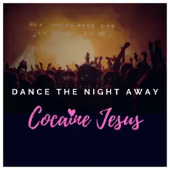 Dance the Night Away - Single by Cocaine Jesus album reviews, ratings, credits