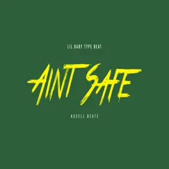 Ain't Safe - Single by Kxcell Beatz album reviews, ratings, credits