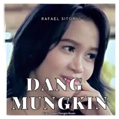 Dang Mungkin - Single by Rafael Sitorus album reviews, ratings, credits