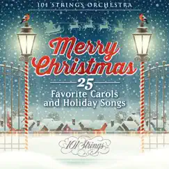 Merry Christmas: 25 Favorite Carols and Holiday Songs by 101 Strings Orchestra album reviews, ratings, credits