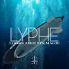 LYPHE LOOKS LIKE ITS MAGIC - Single album lyrics, reviews, download