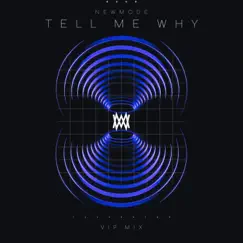 Tell Me Why (VIP Mix) - Single by Newmode album reviews, ratings, credits