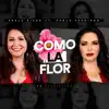 Como la Flor (En Cuarentena) [feat. Paola Preciado] - Single album lyrics, reviews, download