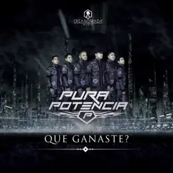 Que Ganaste - Single by Pura Potencia album reviews, ratings, credits