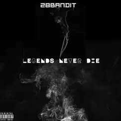 Legends Never Die - Single by 28bandit album reviews, ratings, credits