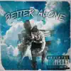 Better Alone - Single album lyrics, reviews, download