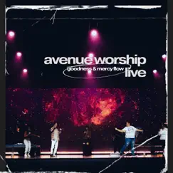 Goodness & Mercy Flow (Live) - Single by Avenue Worship album reviews, ratings, credits