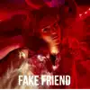 Fake Friend - Single album lyrics, reviews, download