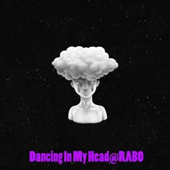Dancing In My Head - Single by RABO album reviews, ratings, credits