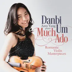 Much Ado - Romantic Violin Masterpieces by Danbi Um & Amy Yang album reviews, ratings, credits