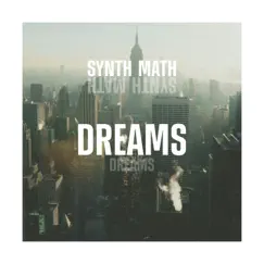 Dreams - Single by Synth Math album reviews, ratings, credits