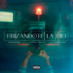 ERIZÁNDOTE LA PIEL - Single by Valen Guerra, Valentino MA & Anastasia Amarante album reviews, ratings, credits