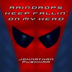 Raindrops Keep Fallin' on My Head - Single by Johnathan Pushkar album reviews, ratings, credits