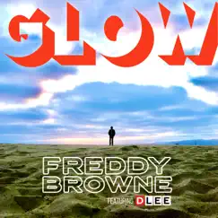 Glow (Radio Edit) [feat. Dlee] - Single by Freddy Browne album reviews, ratings, credits