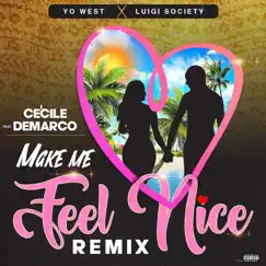 Make Me Feel Nice (Remix) [feat. Demarco] - Single by Ce'Cile, Luigi Society & Yo West album reviews, ratings, credits