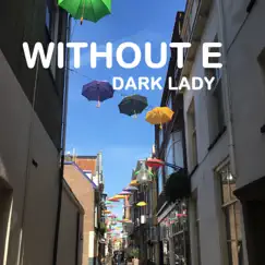 Dark Lady - Single by WITHOUT E album reviews, ratings, credits