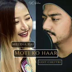 Moti Ko Haar - Single by Udit Chettri & Melina Rai album reviews, ratings, credits