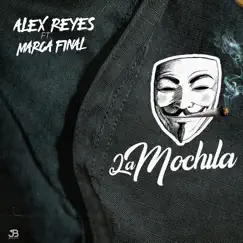La Mochila (feat. Marca Final) - Single by Alex Reyes album reviews, ratings, credits