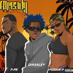 Already - Single by Dmarley, Pushin'P & T-PK album reviews, ratings, credits