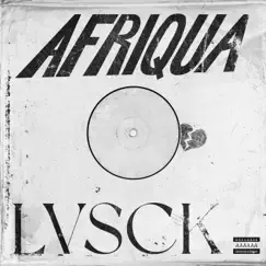 LVSCK - Single by Afriqua album reviews, ratings, credits