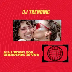 All I Want For Christmas Is You - Single by DJ Trending album reviews, ratings, credits